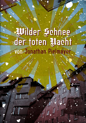 Buchcover Wilder Schnee der toten Nacht | Jonathan Pielmayer | EAN 9783738008418 | ISBN 3-7380-0841-1 | ISBN 978-3-7380-0841-8
