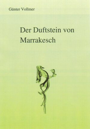 Buchcover Der Duftstein von Marrakesch | Günter Vollmer | EAN 9783738014112 | ISBN 3-7380-1411-X | ISBN 978-3-7380-1411-2