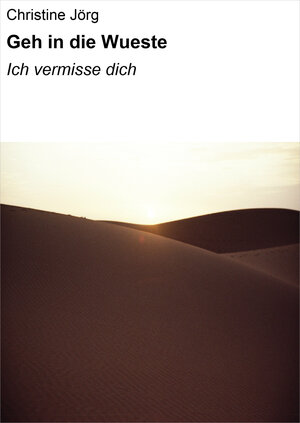 Buchcover Geh in die Wueste | Christine Jörg | EAN 9783738022452 | ISBN 3-7380-2245-7 | ISBN 978-3-7380-2245-2