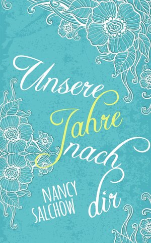 Buchcover Unsere Jahre nach dir | Nancy Salchow | EAN 9783738033519 | ISBN 3-7380-3351-3 | ISBN 978-3-7380-3351-9