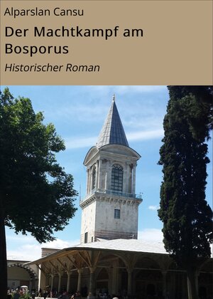 Buchcover Der Machtkampf am Bosporus | Alparslan Cansu | EAN 9783738037678 | ISBN 3-7380-3767-5 | ISBN 978-3-7380-3767-8