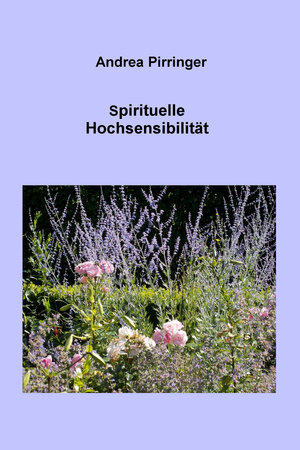 Buchcover Spirituelle Hochsensibilität | Andrea Pirringer | EAN 9783738038521 | ISBN 3-7380-3852-3 | ISBN 978-3-7380-3852-1