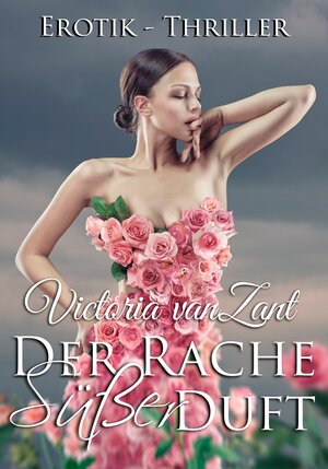 Buchcover Der Rache süßer Duft - Erotik-Thriller | Victoria vanZant | EAN 9783738038835 | ISBN 3-7380-3883-3 | ISBN 978-3-7380-3883-5