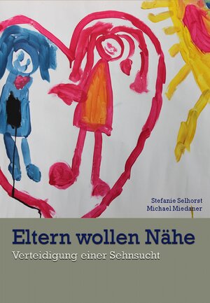 Buchcover Eltern wollen Nähe | Stefanie Selhorst | EAN 9783738041606 | ISBN 3-7380-4160-5 | ISBN 978-3-7380-4160-6