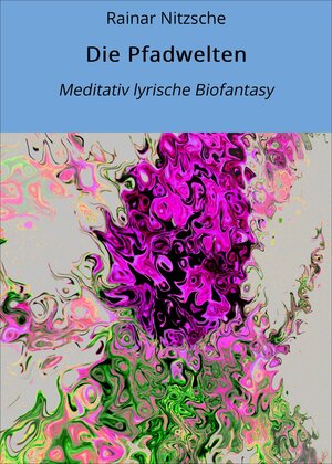 Buchcover Die Pfadwelten | Rainar Nitzsche | EAN 9783738050127 | ISBN 3-7380-5012-4 | ISBN 978-3-7380-5012-7