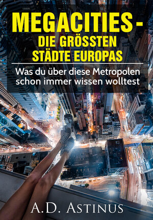 Buchcover Die Neun größten Städte Europas | A.D. Astinus | EAN 9783738053425 | ISBN 3-7380-5342-5 | ISBN 978-3-7380-5342-5