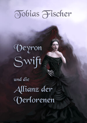 Buchcover Veyron Swift und die Allianz der Verlorenen | Tobias Fischer | EAN 9783738058499 | ISBN 3-7380-5849-4 | ISBN 978-3-7380-5849-9