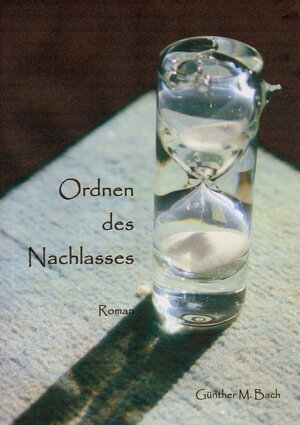 Buchcover Ordnen des Nachlasses | Günther Bach | EAN 9783738059243 | ISBN 3-7380-5924-5 | ISBN 978-3-7380-5924-3