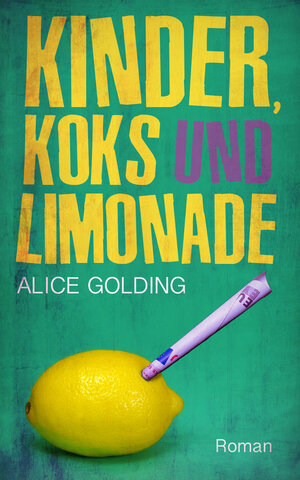 Buchcover Kinder, Koks und Limonade | Alice Golding | EAN 9783738061734 | ISBN 3-7380-6173-8 | ISBN 978-3-7380-6173-4