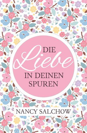 Buchcover Die Liebe in deinen Spuren | Nancy Salchow | EAN 9783738067651 | ISBN 3-7380-6765-5 | ISBN 978-3-7380-6765-1