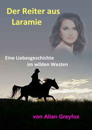 Buchcover Der Reiter aus Laramie | Allan Greyfox | EAN 9783738068214 | ISBN 3-7380-6821-X | ISBN 978-3-7380-6821-4