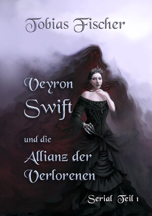 Buchcover Veyron Swift und die Allianz der Verlorenen: Serial Teil 1 | Tobias Fischer | EAN 9783738071290 | ISBN 3-7380-7129-6 | ISBN 978-3-7380-7129-0