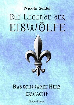 Buchcover Die Legende der Eiswölfe | Nicole Seidel | EAN 9783738074499 | ISBN 3-7380-7449-X | ISBN 978-3-7380-7449-9