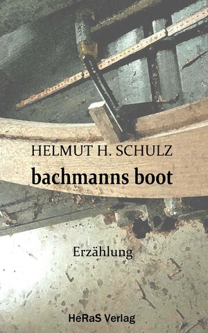 Buchcover Bachmanns Boot | Helmut H. Schulz | EAN 9783738083477 | ISBN 3-7380-8347-2 | ISBN 978-3-7380-8347-7