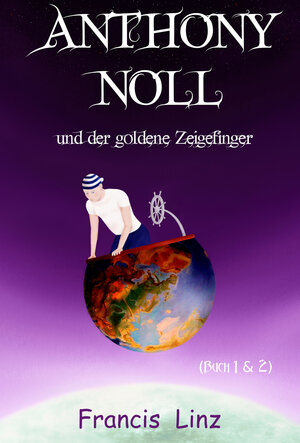 Buchcover Anthony Noll und der goldene Zeigefinger | Francis Linz | EAN 9783738089370 | ISBN 3-7380-8937-3 | ISBN 978-3-7380-8937-0