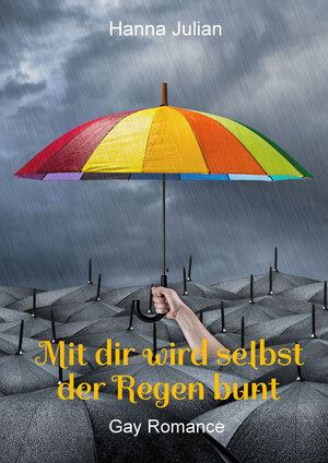 Buchcover Mit dir wird selbst der Regen bunt | Hanna Julian | EAN 9783738091311 | ISBN 3-7380-9131-9 | ISBN 978-3-7380-9131-1
