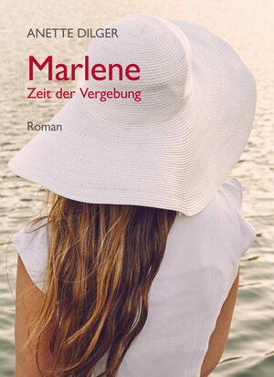 Buchcover Marlene - Zeit der Vergebung | Anette Dilger | EAN 9783738095463 | ISBN 3-7380-9546-2 | ISBN 978-3-7380-9546-3