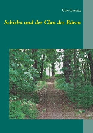 Buchcover Schicha und der Clan des Bären | Uwe Goeritz | EAN 9783738602623 | ISBN 3-7386-0262-3 | ISBN 978-3-7386-0262-3
