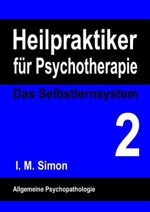 Buchcover Heilpraktiker für Psychotherapie. Das Selbstlernsystem Band 2 | I. M. Simon | EAN 9783738604412 | ISBN 3-7386-0441-3 | ISBN 978-3-7386-0441-2
