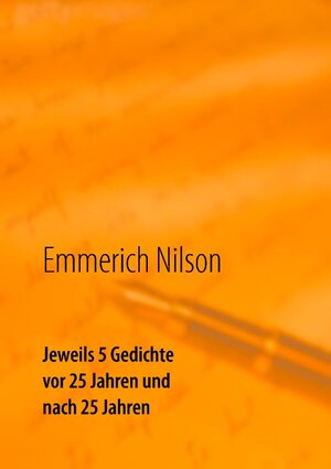 Buchcover Jeweils 5 Gedichte vor 25 Jahren und nach 25 Jahren | Emmerich Nilson | EAN 9783738605334 | ISBN 3-7386-0533-9 | ISBN 978-3-7386-0533-4