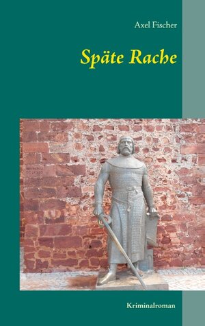 Buchcover Späte Rache | Axel Fischer | EAN 9783738607208 | ISBN 3-7386-0720-X | ISBN 978-3-7386-0720-8