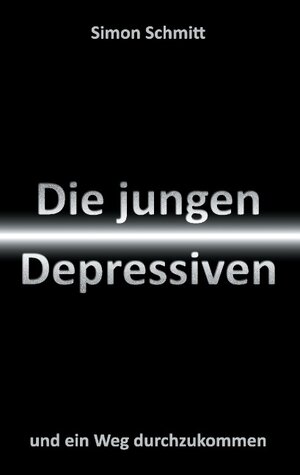 Buchcover Die jungen Depressiven | Simon Schmitt | EAN 9783738607918 | ISBN 3-7386-0791-9 | ISBN 978-3-7386-0791-8