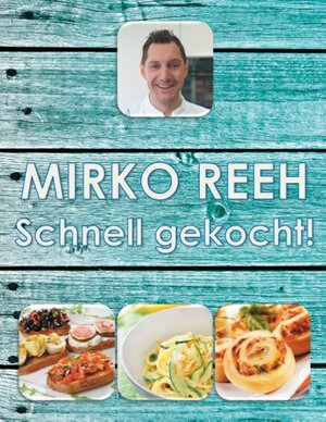 Buchcover Schnell gekocht! | Mirko Reeh | EAN 9783738608649 | ISBN 3-7386-0864-8 | ISBN 978-3-7386-0864-9