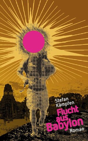 Buchcover Flucht aus Babylon | Stefan Kämpfen | EAN 9783738610536 | ISBN 3-7386-1053-7 | ISBN 978-3-7386-1053-6
