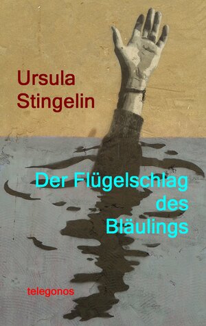 Buchcover Der Flügelschlag des Bläulings | Ursula Stingelin | EAN 9783738611298 | ISBN 3-7386-1129-0 | ISBN 978-3-7386-1129-8