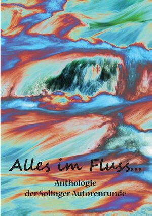 Buchcover Alles im Fluss ... | Karla J. Butterfield | EAN 9783738615715 | ISBN 3-7386-1571-7 | ISBN 978-3-7386-1571-5