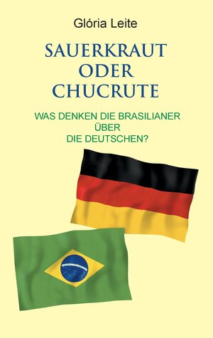 Buchcover Sauerkraut oder Chucrute | Glória Leite | EAN 9783738620405 | ISBN 3-7386-2040-0 | ISBN 978-3-7386-2040-5