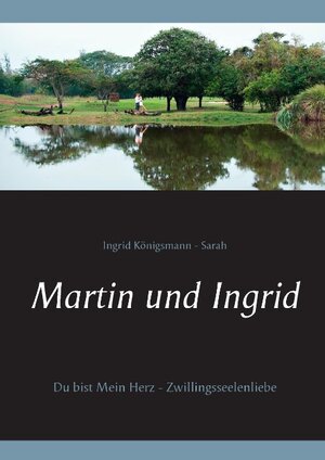 Buchcover Martin und Ingrid | Ingrid Königsmann-Sarah | EAN 9783738621242 | ISBN 3-7386-2124-5 | ISBN 978-3-7386-2124-2