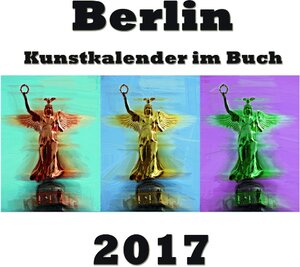 Buchcover Kunstkalender im Buch - Berlin 2017 | Pierre Sens | EAN 9783738624779 | ISBN 3-7386-2477-5 | ISBN 978-3-7386-2477-9