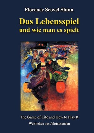 Buchcover Das Lebensspiel und wie man es spielt | Florence Scovel Shinn | EAN 9783738625813 | ISBN 3-7386-2581-X | ISBN 978-3-7386-2581-3