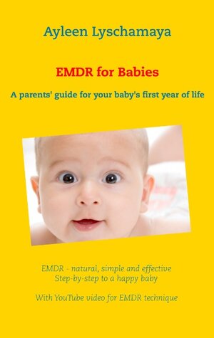 Buchcover EMDR for Babies | Ayleen Lyschamaya | EAN 9783738626117 | ISBN 3-7386-2611-5 | ISBN 978-3-7386-2611-7
