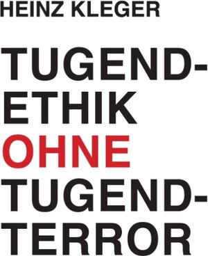 Buchcover Tugendethik ohne Tugendterror | Heinz Kleger | EAN 9783738628043 | ISBN 3-7386-2804-5 | ISBN 978-3-7386-2804-3