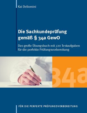 Buchcover Die Sachkundeprüfung gemäß § 34a GewO | Kai Deliomini | EAN 9783738629156 | ISBN 3-7386-2915-7 | ISBN 978-3-7386-2915-6