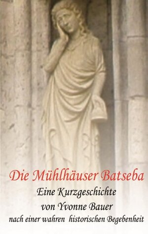 Buchcover Die Mühlhäuser Batseba | Yvonne Bauer | EAN 9783738634051 | ISBN 3-7386-3405-3 | ISBN 978-3-7386-3405-1