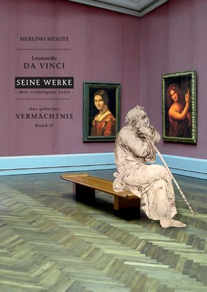 Buchcover Leonardo da Vinci - Seine Werke - Ihre verborgene Seite | Merlino Menzel | EAN 9783738635669 | ISBN 3-7386-3566-1 | ISBN 978-3-7386-3566-9
