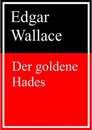 Buchcover Der Goldene Hades | Edgar Wallace | EAN 9783738635898 | ISBN 3-7386-3589-0 | ISBN 978-3-7386-3589-8
