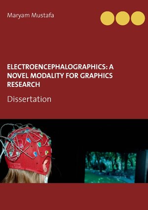 Buchcover ElectroEncephaloGraphics: A Novel Modality For Graphics Research | Maryam Mustafa | EAN 9783738640236 | ISBN 3-7386-4023-1 | ISBN 978-3-7386-4023-6