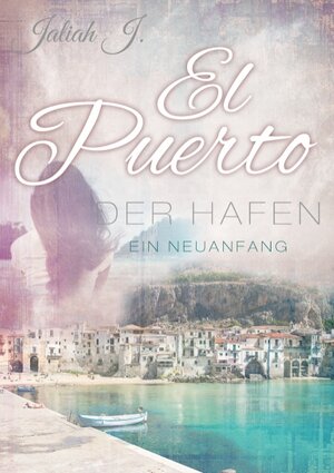 Buchcover El Puerto - Der Hafen | Jaliah J. | EAN 9783738641332 | ISBN 3-7386-4133-5 | ISBN 978-3-7386-4133-2