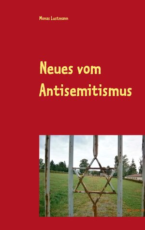 Buchcover Neues vom Antisemitismus | Monas Lustmann | EAN 9783738641417 | ISBN 3-7386-4141-6 | ISBN 978-3-7386-4141-7