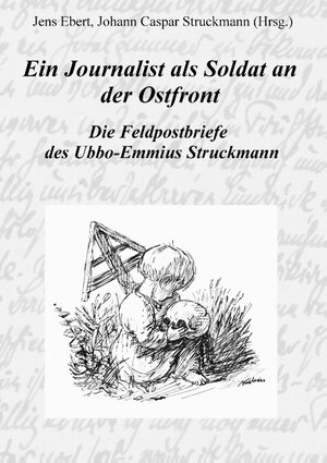Buchcover Ein Journalist als Soldat an der Ostfront  | EAN 9783738643220 | ISBN 3-7386-4322-2 | ISBN 978-3-7386-4322-0