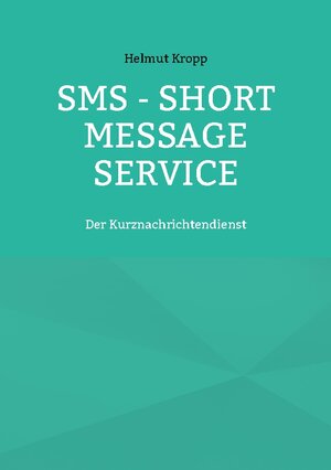 Buchcover SMS - Short Message Service | Helmut Kropp | EAN 9783738643886 | ISBN 3-7386-4388-5 | ISBN 978-3-7386-4388-6