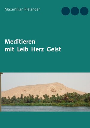 Buchcover Meditieren mit Leib Herz Geist | Maximilian Rieländer | EAN 9783738644227 | ISBN 3-7386-4422-9 | ISBN 978-3-7386-4422-7