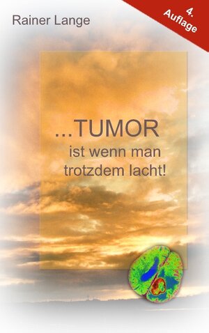 Buchcover Tumor ist wenn man trotzdem lacht! | Rainer Lange | EAN 9783738644852 | ISBN 3-7386-4485-7 | ISBN 978-3-7386-4485-2