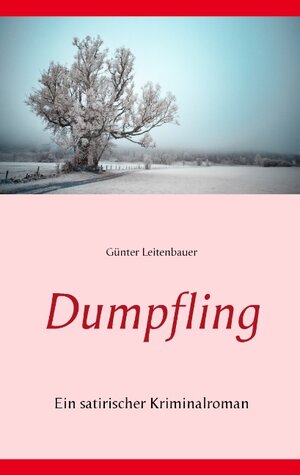 Buchcover Dumpfling | Günter Leitenbauer | EAN 9783738647310 | ISBN 3-7386-4731-7 | ISBN 978-3-7386-4731-0