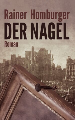 Buchcover Der Nagel | Rainer Homburger | EAN 9783738648133 | ISBN 3-7386-4813-5 | ISBN 978-3-7386-4813-3