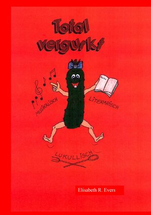 Buchcover Total vergurkt | Elisabeth R. Evers | EAN 9783738649529 | ISBN 3-7386-4952-2 | ISBN 978-3-7386-4952-9